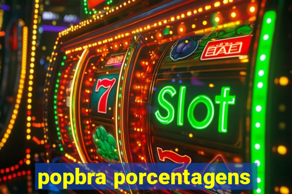 popbra porcentagens